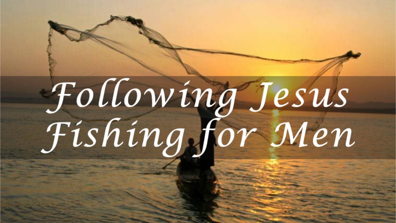 Following Jesus, Fishing For Men 1 "Fishing For Men" June 12